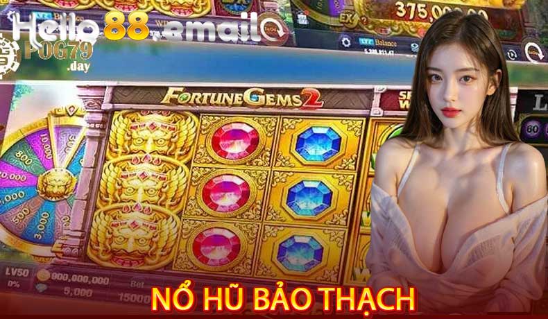 Nổ hũ Bảo Thạch