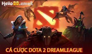 Cá cược Dota 2 DreamLeague